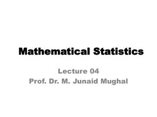 Lecture 04 Prof. Dr. M. Junaid Mughal