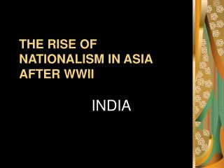 THE RISE OF NATIONALISM IN ASIA AFTER WWII