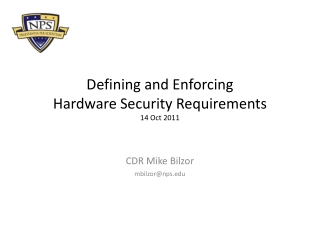 Defining and Enforcing Hardware Security Requirements 14 Oct 2011