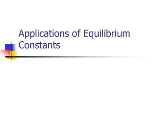 Applications of Equilibrium Constants