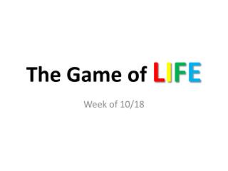 The Game of L I F E