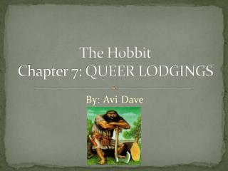 The Hobbit Chapter 7: QUEER LODGINGS