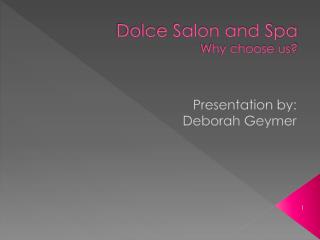 Dolce Salon and Spa Why choose us?