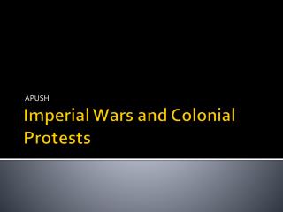Imperial Wars and Colonial Protests
