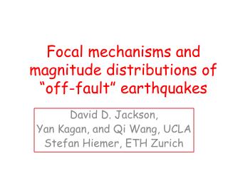 Focal mechanisms and magnitude distributions of “off-fault” earthquakes