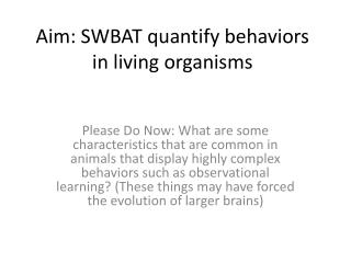 Aim: SWBAT quantify behaviors in living organisms