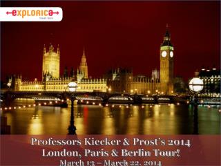 Professors Kiecker & Prost’s 2014 London, Paris & Berlin Tour! March 13 – March 22, 2014
