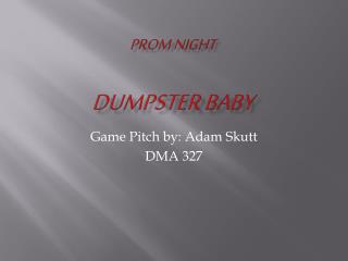 PROM NIGHT DUMPSTER BABY