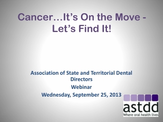 Cancer…It’s On the Move - Let’s Find It!