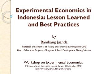 E x perimental E c onomi cs in Indonesia: Lesson Learned and Best Practices