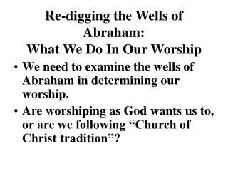 Re-digging the Wells of Abraham: What We Do In Our Worship