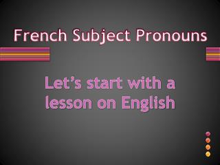 PPT - French Subject Pronouns PowerPoint Presentation, free download ...