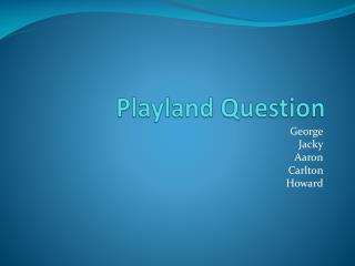Playland Question