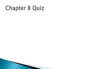 Chapter 8 Quiz
