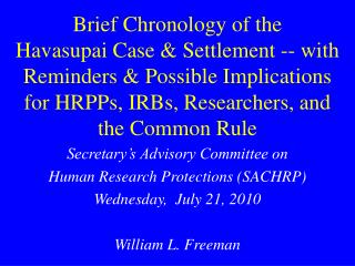 Brief Chronology of the Havasupai Case & Settlement -- with Reminders & Possible Implications for HRPPs, IRBs, R