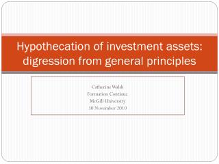 Hypothecation of investment assets: digression from general principles