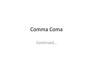 Comma Coma