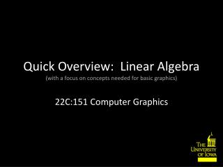 Quick Overview: Linear Algebra (with a focus on concepts needed for basic graphics)