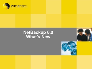 NetBackup 6.0 What’s New