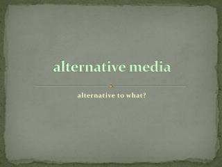 alternative media