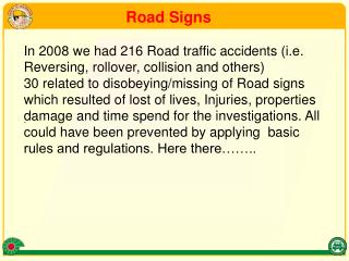 In 2008 we had 216 Road traffic accidents (i.e. Reversing, rollover, collision and others)