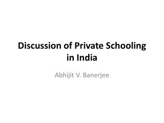 Discussion of Private Schooling in India