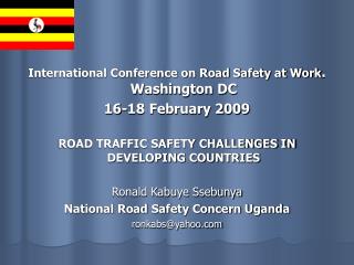 International Conference on Road Safety at Work . Washington DC 16-18 February 2009 ROAD TRAFFIC SAFETY CHALLENGES IN DE