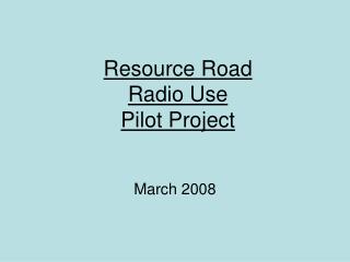 Resource Road Radio Use Pilot Project
