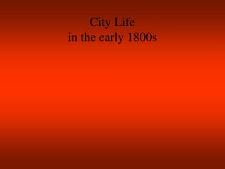 City Life in the early 1800s