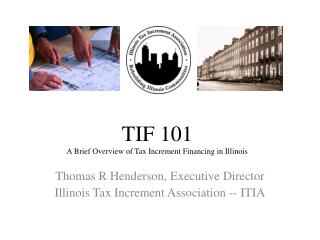 TIF 101 A Brief Overview of Tax Increment Financing in Illinois