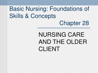 Basic Nursing: Foundations of Skills & Concepts Chapter 28