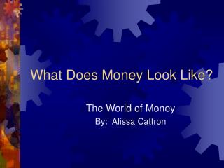 What Does Money Look Like?