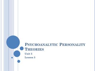 Psychoanalytic Personality Theories