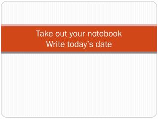 Take out your notebook Write today’s date