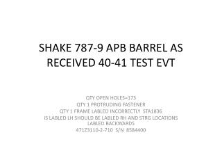 SHAKE 787-9 APB BARREL AS RECEIVED 40-41 TEST EVT