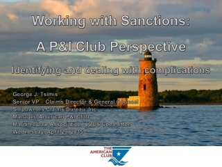 Working with S anctions : A P&I Club Perspective Identifying and dealing with complications