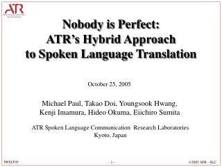 Nobody is Perfect: ATR’s Hybrid Approach to Spoken Language Translation