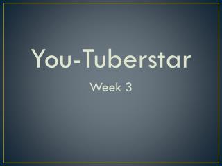 You- Tuberstar Week 3