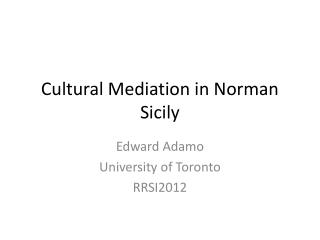 Cultural Mediation in Norman Sicily