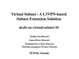 Virtual Subnet : A L3VPN-based Subnet Extension Solution draft-xu-virtual-subnet-10