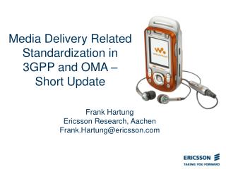 Media Delivery Related Standardization in 3GPP and OMA – Short Update