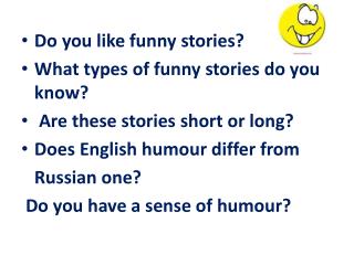 Do you like funny stories? What types of funny stories do you know?