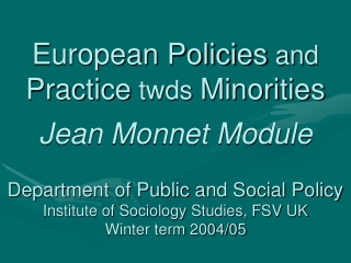 European Policies and Practice twds Minorities Jean Monnet Module