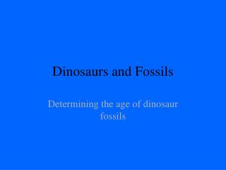 Dinosaurs and Fossils