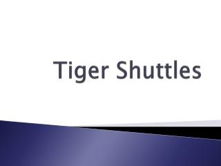 Tiger Shuttles