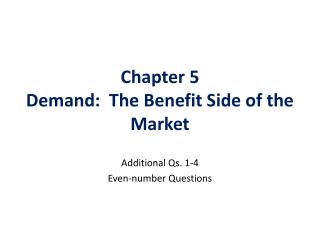 Chapter 5 Demand: The Benefit Side of the Market