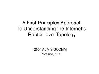 A First-Principles Approach to Understanding the Internet’s Router-level Topology