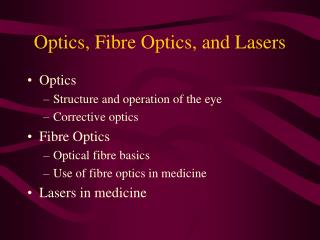Optics, Fibre Optics, and Lasers