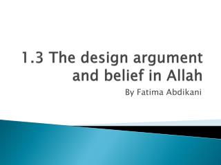 1.3 The design argument and belief in Allah
