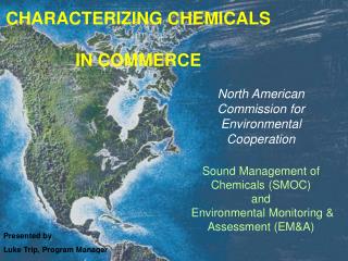 North American Commission for Environmental Cooperation Sound Management of Chemicals (SMOC) and Environmental Monitor